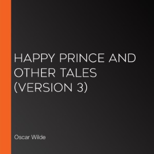 Happy Prince and Other Tales (version 3)