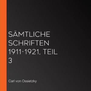 Sämtliche Schriften 1911-1921, Teil 3