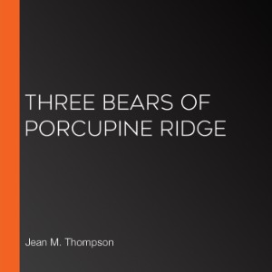 Three Bears of Porcupine Ridge