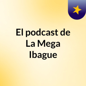 El podcast de La Mega Ibague-logo