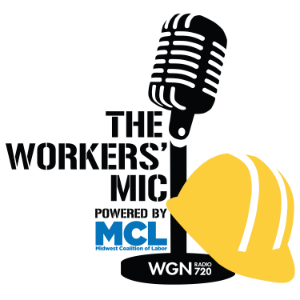 The Workers’ Mic | WGN Radio 720 - Chicago's Very Own