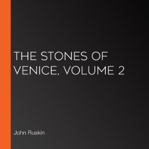 The Stones of Venice, Volume 2