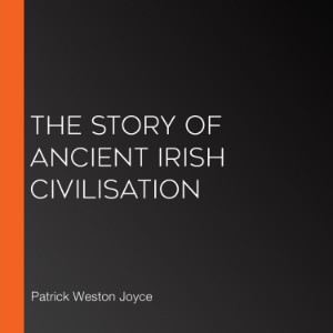The Story of Ancient Irish Civilisation