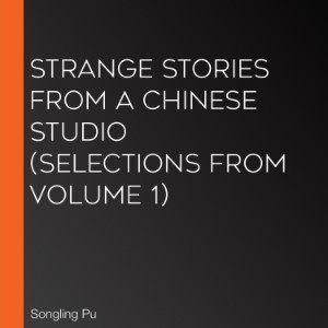 Strange Stories From a Chinese Studio (selections from Volume 1)