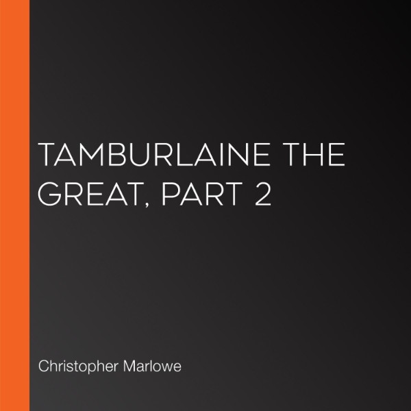 Tamburlaine the Great, Part 2 Listen to Podcasts On Demand Free TuneIn