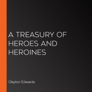 A Treasury of Heroes and Heroines