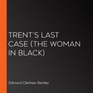 Trent's Last Case (The Woman in Black)