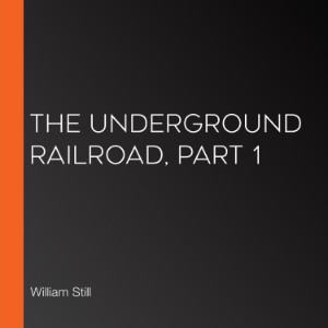 The Underground Railroad, Part 1