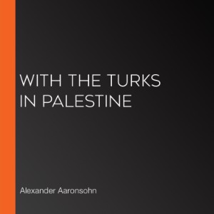 With the Turks in Palestine
