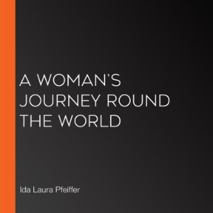 A Woman's Journey Round the World