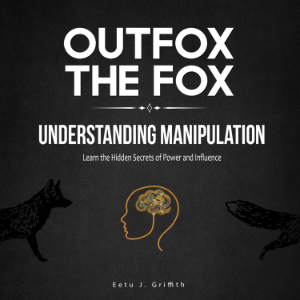 Outfox the Fox: Understanding Manipulation: Learn the Hidden Secrets of Power and Influence-logo