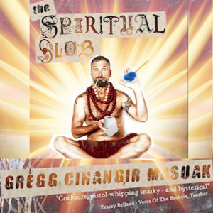 THE SPIRITUAL SLOB