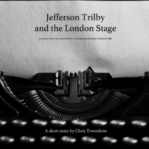 Jefferson Trilby and the London Stage