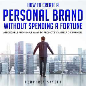 How to Create a Personal Brand without Spending a Fortune