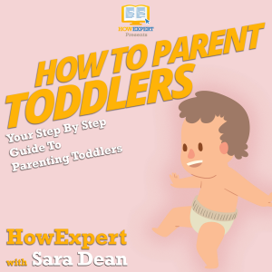 How To Parent Toddlers