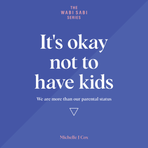 It's Okay Not to Have Kids