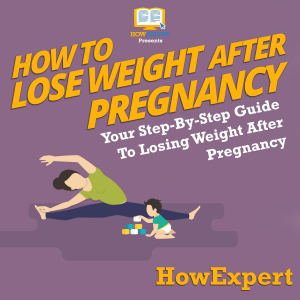 How To Lose Weight After Pregnancy