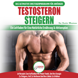 Testosteron Steigern: Der Ultimative Leitfaden Und Aktionsplan Für Anfänger - 30 Natürliche Kraftfutter Zur Steigerung Ihres Testosteronspiegels (Bücher In Deutsch / Testosterone Diet German Book)-logo