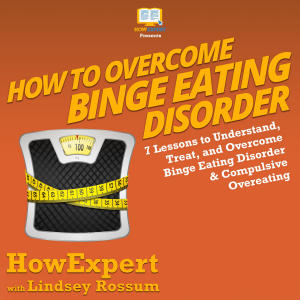 How to Overcome Binge Eating Disorder