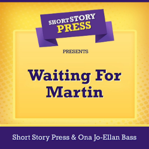 Short Story Press Presents Waiting For Martin