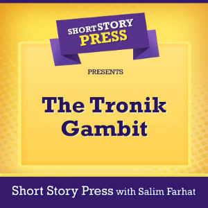 Short Story Press Presents The Tronik Gambit