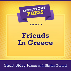 Short Story Press Presents Friends In Greece