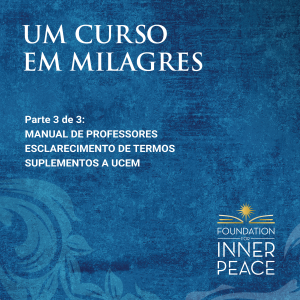 Um Curso em Milagres: Manual de Professores, Esclarecimento de termos e Suplementos