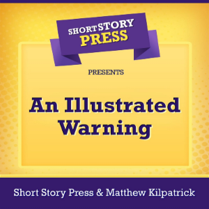 Short Story Press Presents An Illustrated Warning