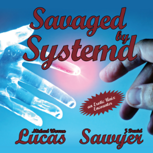 Savaged by Systemd