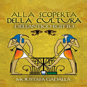 Alla Scoperta Della Cultura Dell'antico Egitto