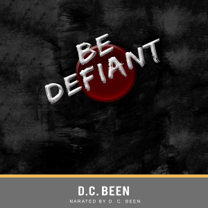 BE DEFIANT