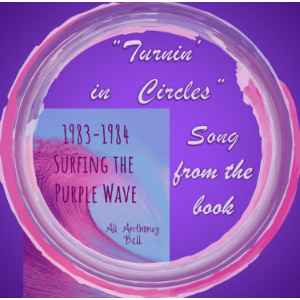1983 - 1984 Surfing the Purple Wave - Song "Turnin' in Circles"