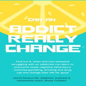 CAN AN ADDICT CHANGE
