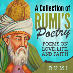 A Collection of Rumi's Poetry
