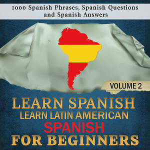 Learn Spanish: Learn Latin American Spanish for Beginners, 2