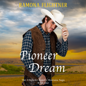 Pioneer Dream (The O'Rourke Family Montana Saga, Book One)