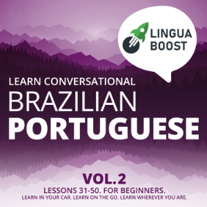 Learn Conversational Brazilian Portuguese Vol. 2
