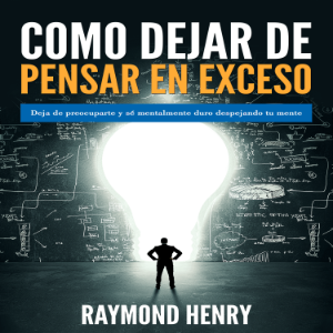 Cómo dejar de pensar en exceso