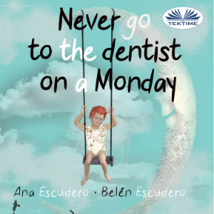 Never Go To The Dentist on a Monday
