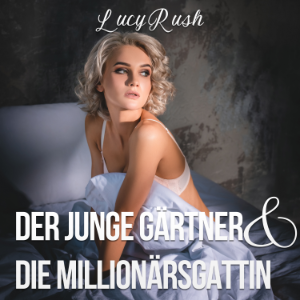 Der junge Gärtner & die Millionärsgattin
