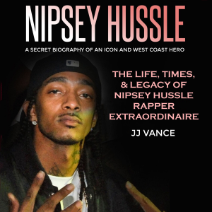 Nipsey Hussle - A Secret Biography of an Icon and West Coast Hero: The Life, Times, and Legacy of Nipsey Hussle Rapper Extraordinaire-logo
