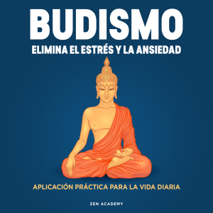 Budismo. Elimina el Estrés y La Ansiedad