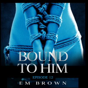 Bound to Him - Episode 12