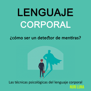 Lenguaje corporal: ¿cómo ser un detector de mentiras?  (Las técnicas psicológicas del lenguaje corporal)