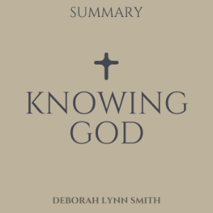 Summary of Knowing God