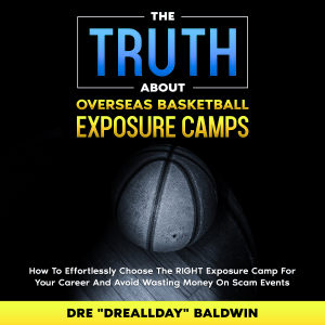 The Truth About Overseas Basketball Exposure Camps