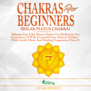 Chakras for Beginners (Solar Plexus Chakra)