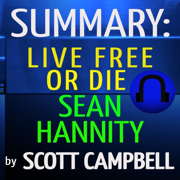 Summary Live Free or Die Sean Hannity Listen to Podcasts On Demand