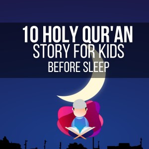 10 Holy Qur'an Story for Kids Before Sleep-logo