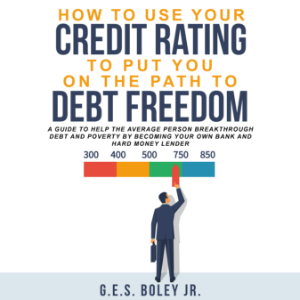 How to Use your Credit Rating to put you on the path to Debt Freedom